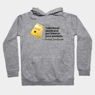 Take These Sunflower Seeds for your Pockets Hoodie